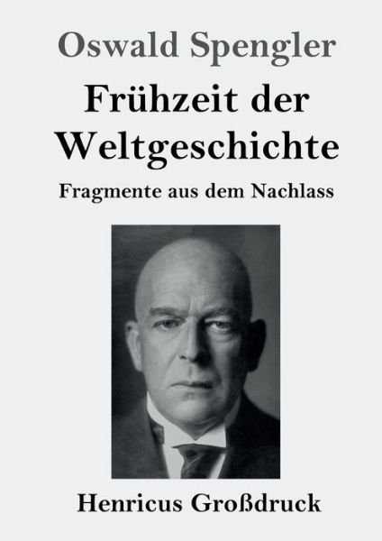 Cover for Oswald Spengler · Fruhzeit der Weltgeschichte (Grossdruck) (Taschenbuch) (2019)