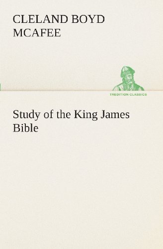 Cover for Cleland Boyd Mcafee · Study of the King James Bible (Tredition Classics) (Taschenbuch) (2013)