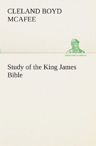 Study of the King James Bible (Tredition Classics) - Cleland Boyd Mcafee - Bücher - tredition - 9783849509507 - 18. Februar 2013