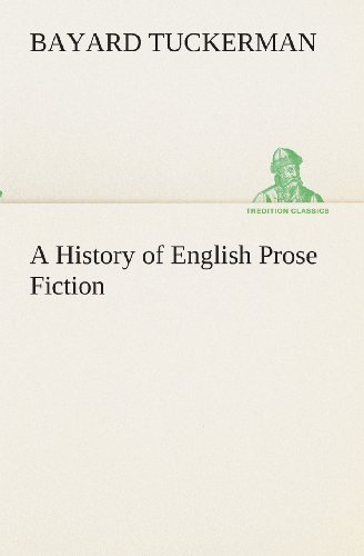 Cover for Bayard Tuckerman · A History of English Prose Fiction (Tredition Classics) (Taschenbuch) (2013)