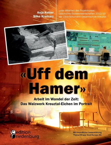 Cover for Kotter Anja · Uff dem Hamer: Arbeit im Wandel der Zeit: Das Walzwerk Kreuztal-Eichen im Portrait (Paperback Book) [German edition] (2014)