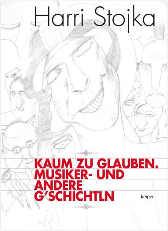 Cover for Harri Stojka · Kaum Zu Glauben. Musiker- Und Andere GÂ´schichtln (Bog)