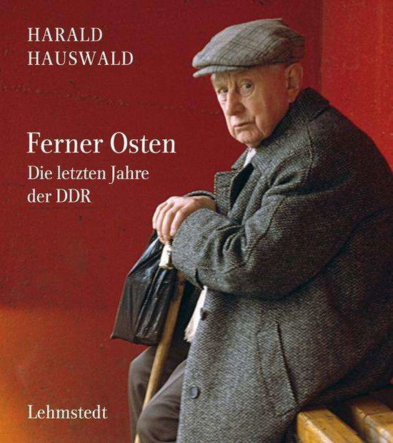 Cover for Mathias Bertram · Ferner Osten: Die Letzten Jahre Der Ddr. Fotografien 1986-1990 (Book)