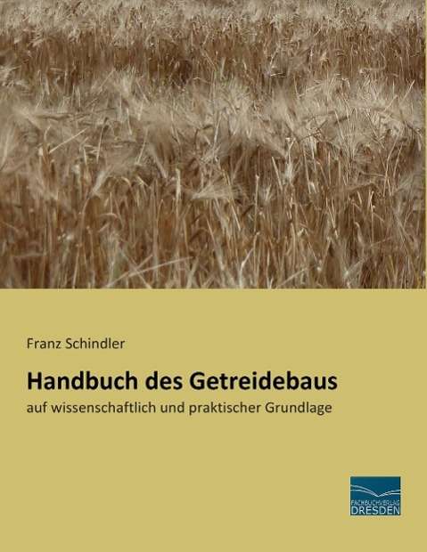 Handbuch des Getreidebaus - Schindler - Books -  - 9783956924507 - 