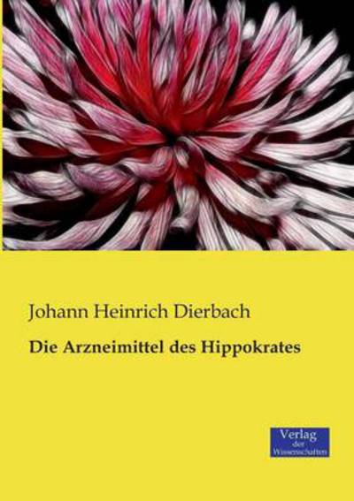 Cover for Johann Heinrich Dierbach · Die Arzneimittel des Hippokrates (Paperback Book) [German edition] (2019)