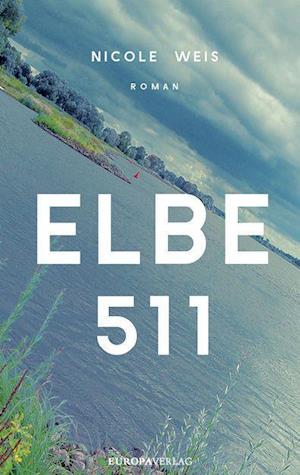 Elbe 511 - Nicole Weis - Books - Europa Verlag GmbH - 9783958904507 - March 3, 2022