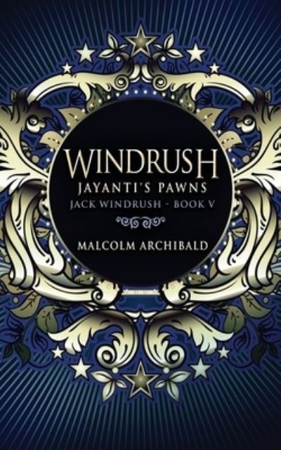 Windrush - Jayanti's Pawns - Malcolm Archibald - Kirjat - Next Chapter - 9784867456507 - tiistai 11. toukokuuta 2021