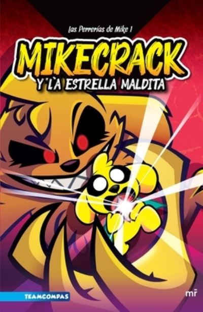 Las Perrerías de Mike 1. Mikecrack Y La Estrella Maldita - Planeta Publishing Corp - Books - Planeta Publishing Corp - 9786070784507 - May 31, 2022