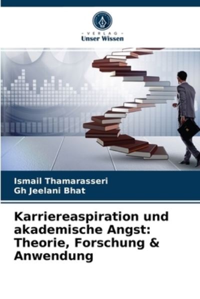 Karriereaspiration und akademische Angst - Ismail Thamarasseri - Books - Verlag Unser Wissen - 9786203517507 - March 21, 2021