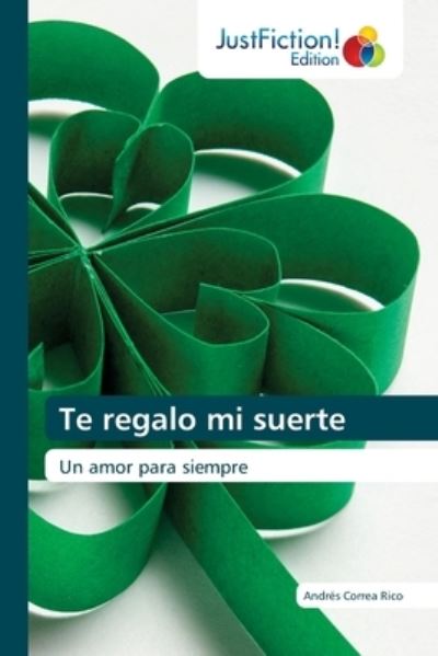 Cover for Andres Correa Rico · Te regalo mi suerte (Paperback Book) (2021)