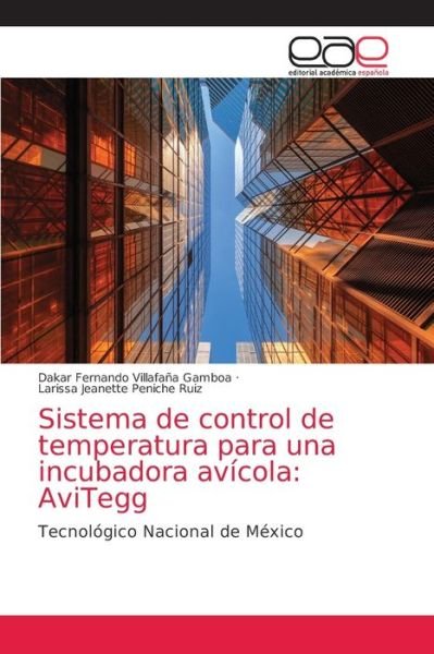 Cover for Dakar Fernando Villafana Gamboa · Sistema de control de temperatura para una incubadora avicola (Taschenbuch) (2021)