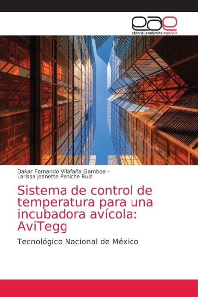 Sistema de control de temperatura para una incubadora avicola - Dakar Fernando Villafana Gamboa - Livros - Editorial Academica Espanola - 9786203588507 - 25 de maio de 2021