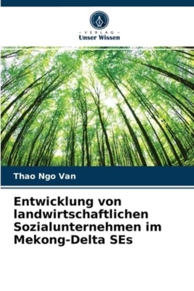 Cover for Thao Ngo Van · Entwicklung von landwirtschaftlichen Sozialunternehmen im Mekong-Delta SEs (Paperback Book) (2021)
