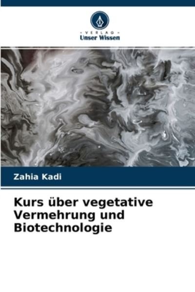 Cover for Zahia Kadi · Kurs uber vegetative Vermehrung und Biotechnologie (Taschenbuch) (2021)