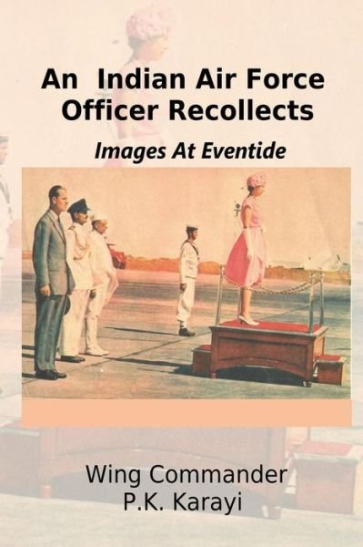Cover for P K Karayi · An Indian Air Force Officer Recollects: Images at Eventide (Paperback Book) (2014)