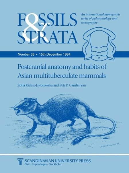 Cover for Zofia Kielan-Jaworowska · Postcranial Anatomy and Habits of Asian Multituberculate Mammals - Fossils and Strata Monograph Series (Taschenbuch) [Number 36 edition] (2006)