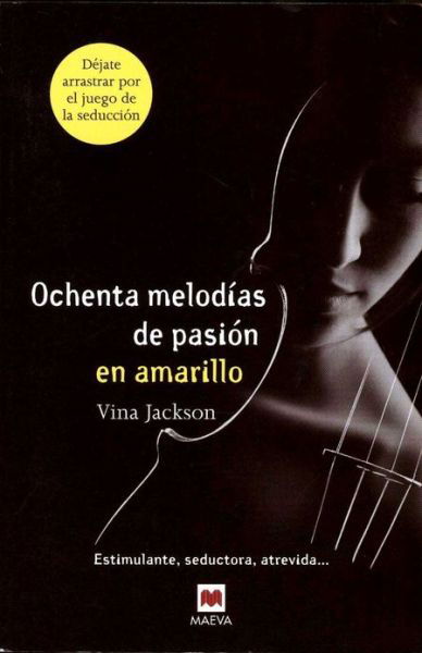 Cover for Vina Jackson · Ochenta Melodías De Pasión en Amarillo (Ochenta Melodias De Pasion) (Spanish Edition) (Taschenbuch) [Spanish, 1ª Ed., 1ª Imp. edition] (2013)