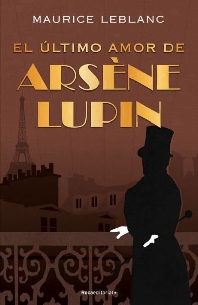 Cover for Maurice Leblanc · El Ultimo Amor de Arsene Lupin (Innbunden bok) (2021)