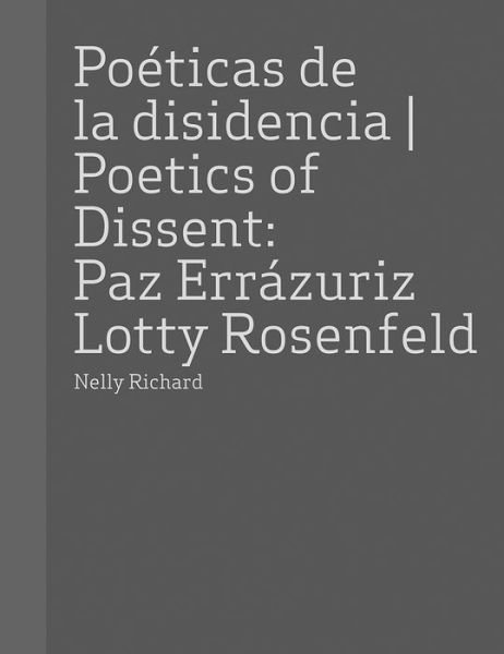 Paz Errazuriz and Lotty Rosenfeld: Poetics of Dissent (Hardcover Book) (2016)
