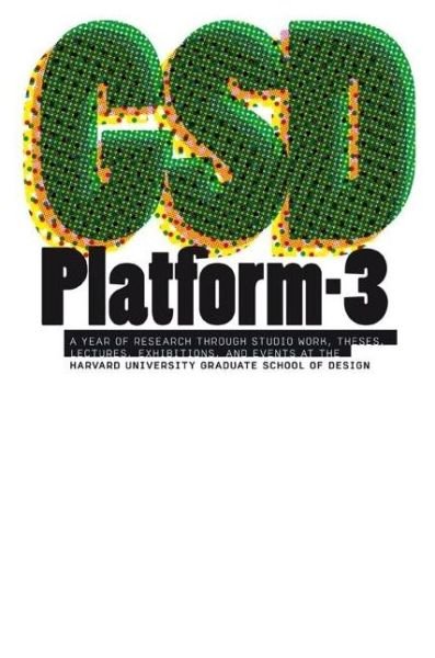 Cover for Harvard University Graduate School of Design · GSD Platform 3 (Hardcover Book) [English edition] (2010)