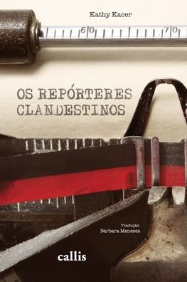Cover for Callis (Girassol) · Os RepÓrteres Clandestinos (Paperback Book) (2022)