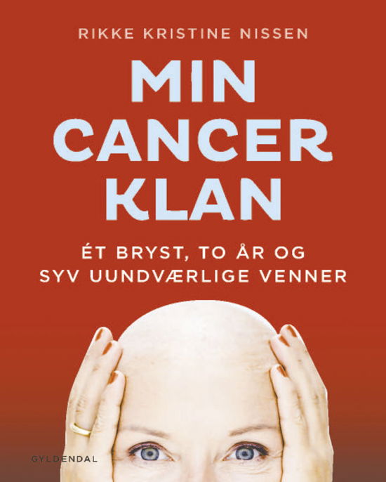 Min Cancer klan - Rikke Kristine Nissen - Kirjat - Gyldendal - 9788702195507 - torstai 22. syyskuuta 2016