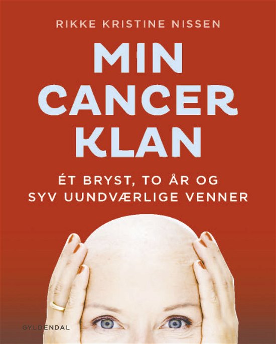 Min Cancer klan - Rikke Kristine Nissen - Livros - Gyldendal - 9788702195507 - 22 de setembro de 2016
