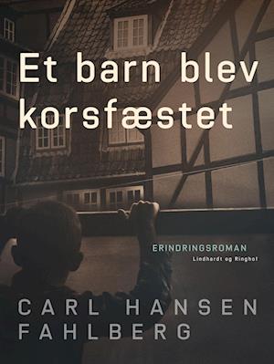 Cover for Carl Hansen Fahlberg · Et barn blev korsfæstet (Sewn Spine Book) [1st edition] (2022)