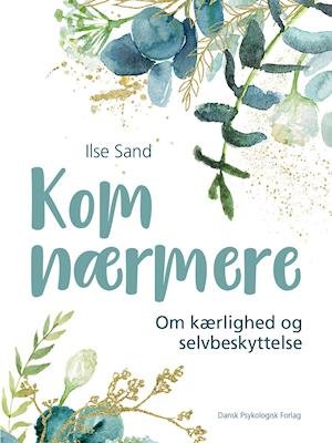 Cover for Ilse Sand · Kom nærmere (Sewn Spine Book) [2º edição] (2020)