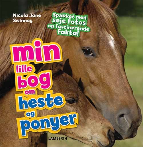 Min lille bog om ...: Min lille bog om heste og ponyer - Nicola Jane Swinney - Books - Lamberth - 9788771616507 - September 25, 2019