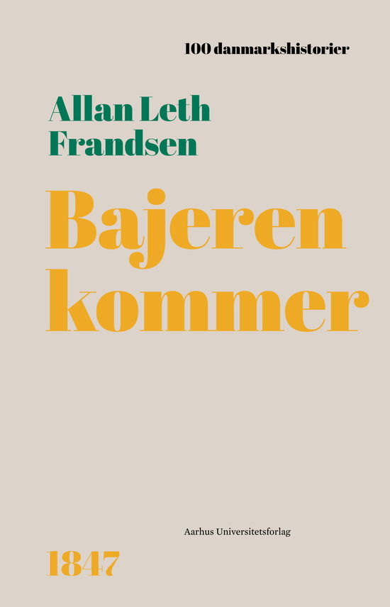 100 Danmarkshistorier 78: Bajeren kommer - Allan Leth Frandsen - Bücher - Aarhus Universitetsforlag - 9788772198507 - 14. März 2024