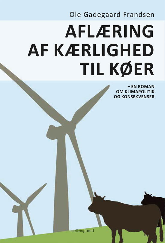 Ole Gadegaard Frandsen · Aflæring af kærlighed til køer (Poketbok) [1:a utgåva] (2023)