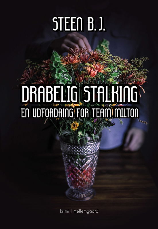 Cover for Steen B.J. · En udfordring for Team Milton: Drabelig stalking (Sewn Spine Book) [1.º edición] (2024)