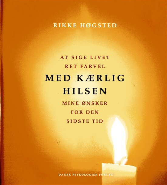 Med kærlig hilsen - Rikke Høgsted - Bøker - Dansk Psykologisk Forlag - 9788777065507 - 14. november 2008