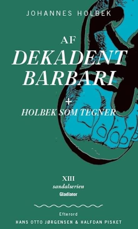 Cover for Johannes Holbek · Sandalserien: Af Dekadent Babari + Holbek som tegner (Hæftet bog) [1. udgave] (2016)