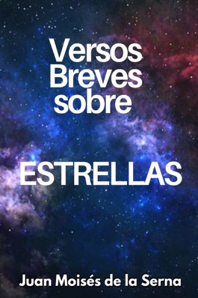 Cover for Juan Moisés de la Serna · Versos Breves Sobre Estrellas (Pocketbok) (2021)