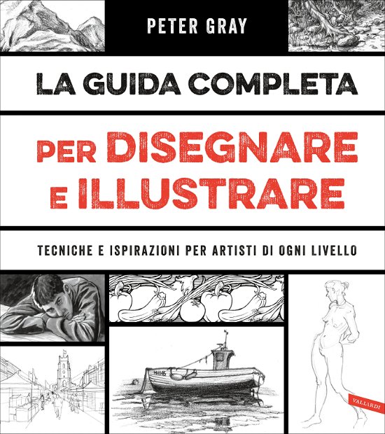 Cover for Peter Gray · La Guida Completa Per Disegnare E Illustrare. Tecniche E Ispirazioni Per Artisti Di Ogni Livello (Bok)