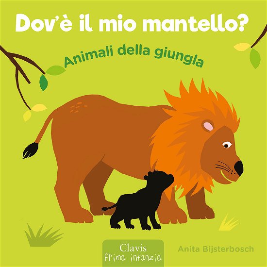 Cover for Anita Bijsterbosch · Animali Della Giungla. Dov'e Il Mio Mantello? Ediz. A Colori (Bok)