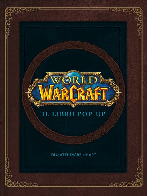 Cover for Matthew Reinhart · World Of Warcraf. Il Libro Pop-Up. Ediz. Illustrata (Bok)