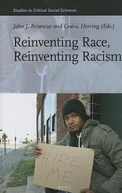 Reinventing Race, Reinventing Racism (Studies in Critical Social Sciences) - Cedric Herring - Bücher - BRILL - 9789004227507 - 8. November 2012