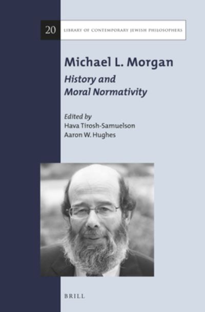 Cover for Hava Tirosh-Samuelson · Michael L. Morgan: History and Moral Normativity (Hardcover Book) (2018)