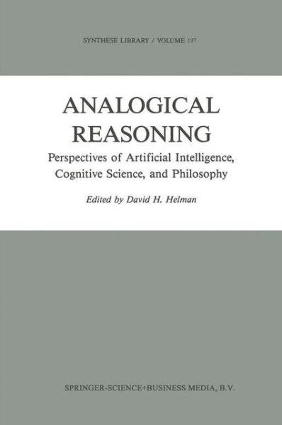 Cover for D H Helman · Analogical Reasoning: Perspectives of Artificial Intelligence, Cognitive Science, and Philosophy - Synthese Library (Paperback Bog) [Softcover reprint of hardcover 1st ed. 1988 edition] (2010)