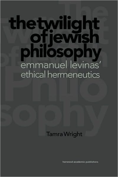 Cover for Wright · Twilight of Jewish Philosophy (Innbunden bok) (1999)