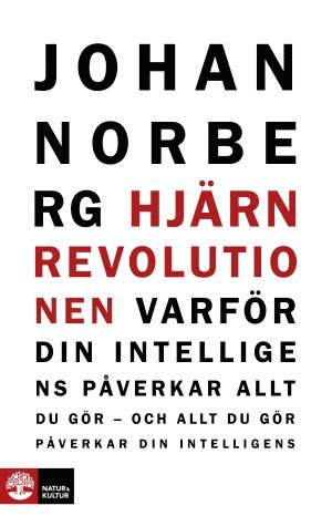 Cover for Johan Norberg · Hjärnrevolutionen : Varför din intelligens påverkar allt du gör - och allt (Hardcover Book) (2012)