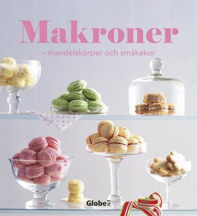 Makroner : mandelskorpor och småkakor - Frida Anderberg - Bøger - Globe förlaget - 9789171662507 - 31. maj 2012