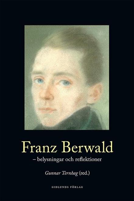 Ternhag Gunnar (red.) · Franz Berwald : belysningar och reflektioner (Gebundesens Buch) (2016)