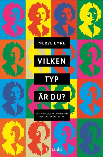 Cover for Merve Emre · Vilken typ är du? : varför du inte kan lita på personlighetstester (Hardcover Book) (2019)