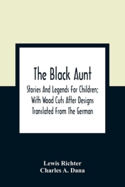 The Black Aunt - Lewis Richter - Bøger - Alpha Edition - 9789354362507 - 11. januar 2021