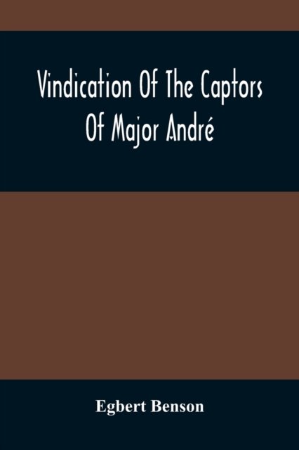Cover for Egbert Benson · Vindication Of The Captors Of Major Andre (Paperback Book) (2021)
