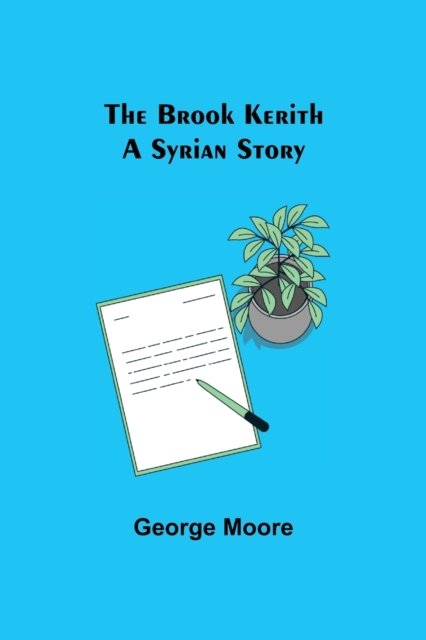 The Brook Kerith - George Moore - Books - Alpha Edition - 9789356087507 - March 26, 2021